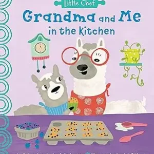 Grandma and Me in the Kitchen: A Fun Cookbook For Kids With Easy Recipes To Make With Grandchildren (Little Chef)